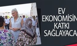 EV EKONOMİSİNE KATKI SAĞLAYACAK