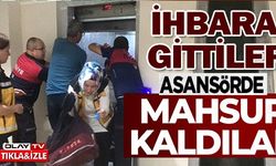 İHBARA GİTTİLER ASANSÖRDE MAHSUR KALDILAR