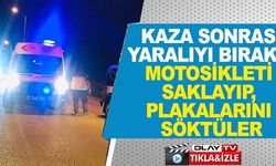 KAZA SONRASI YARALIYI BIRAKIP MOTOSİKLETİ SAKLAYIP, PLAKALARINI SÖKTÜLER