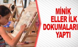 MİNİK ELLER İLK DOKUMALARINI YAPTI