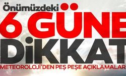 ÖNÜMÜZDEKİ 6 GÜNE DİKKAT!