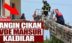 YANGIN ÇIKAN EVDE MAHSUR KALDILAR