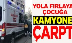 YOLA FIRLAYAN ÇOCUĞA KAMYONET ÇARPTI