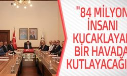 ''84 MİLYON İNSANI KUCAKLAYAN BİR HAVADA KUTLAYACAĞIZ''