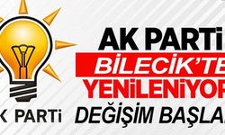 AK PARTİ BİLECİK'TE YENİLENİYOR!