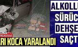 ALKOLLÜ SÜRÜCÜ DEHŞET SAÇTI!