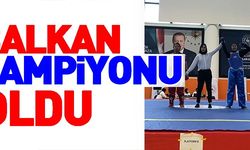 BALKAN ŞAMPİYONU OLDU