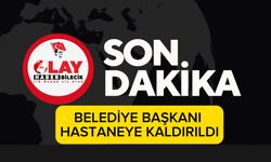 BELEDİYE BAŞKANI HASTANEYE KALDIRILDI