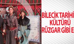 BİLECİK TARİHİ VE KÜLTÜRÜ RÜZGAR GİBİ ESTİ