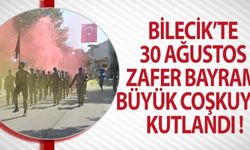 BİLECİK'TE 30 AĞUSTOS ZAFER BAYRAMI BÜYÜK COŞKUYLA KUTLANDI!