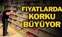 FİYATLARDA KORKU BÜYÜYOR