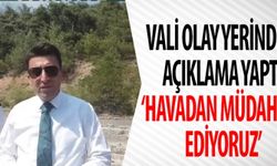 'HAVADAN MÜDAHALE EDİYORUZ'