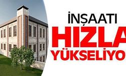 İNŞAATI HIZLA YÜKSELİYOR