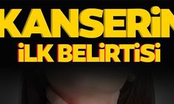 KANSERİN İLK BELİRTİSİ