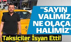 ''SAYIN VALİMİZ NE OLACAK HALİMİZ''