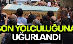 SON YOLCULUĞUNA UĞURLANDI