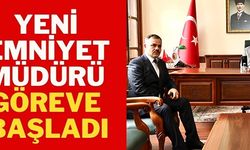 YENİ EMNİYET MÜDÜRÜ GÖREVE BAŞLADI