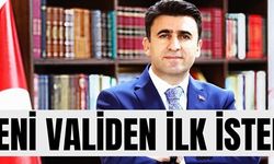 YENİ VALİDEN İLK İSTEK!