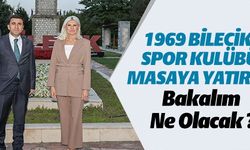 1969 BİLECİK SPOR KULÜBÜ MASAYA YATIRILDI