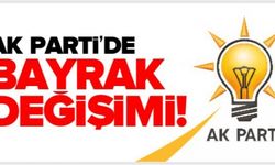 AK PARTİ'DE BAYRAK DEĞİŞİMİ