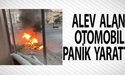 ALEV ALAN OTOMOBİL PANİK YARATTI!