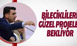 BİLECİKLİLERİ GÜZEL PROJELER BEKLİYOR