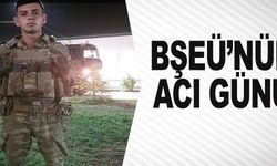 BŞEÜ'NÜN ACI GÜNÜ