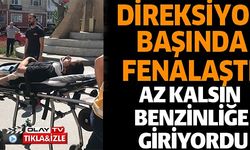 DİREKSİYON BAŞINDA FENALAŞTI