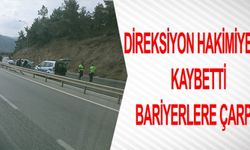 DİREKSİYON HAKİMİYETİNİ KAYBETTİ BARİYERLERE ÇARPTI