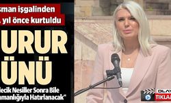 DÜŞMAN İŞGALİNDEN 101 YIL ÖNCE KURTULDU