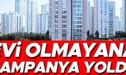 EVİ OLMAYANA KAMPANYA YOLDA