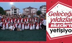 GELECEĞİN YILDIZLARI BİLECİK'TE YETİŞİYOR