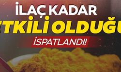 İLAÇ KADAR ETKİLİ OLDUĞU İSPATLANDI!