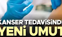 KANSER TEDAVİSİNDE YENİ UMUT