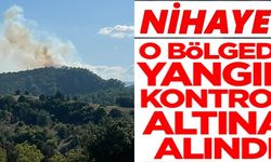 NİHAYET O BÖLGEDE YANGIN KONTROL ALTINA ALINDI