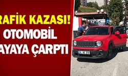 OTOMOBİL YAYAYA ÇARPTI