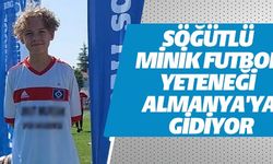 SÖĞÜTLÜ MİNİK FUTBOL YETENEĞİ ALMANYA'YA GİDİYOR