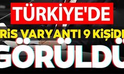 TÜRKİYE'DE ERİS VARYANTI 9 KİŞİDE GÖRÜLDÜ