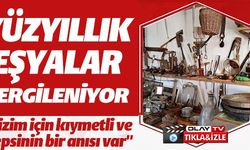 YÜZYILLIK EŞYALAR SERGİLENİYOR