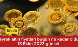 13 EKİM 2023 BİLECİK’TE ALTIN FİYATLARI