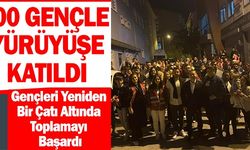 300 GENÇLE YÜRÜYÜŞE KATILDI