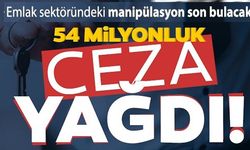 54 MİLYONUK CEZA YAĞDI!