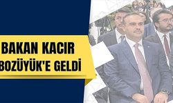 BAKAN KACIR BOZÜYÜK'E GELDİ