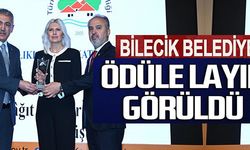 BİLECİK BELEDİYESİ ÖDÜLE LAYIK GÖRÜLDÜ