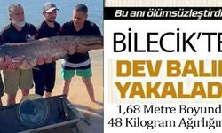 BİLECİK'TE DEV BALIK YAKALADI