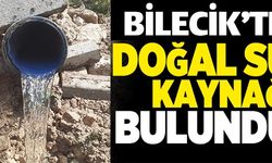 BİLECİK'TE DOĞAL SU KAYNAĞI BULUNDU