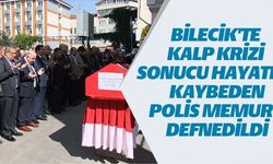 BİLECİK'TE KALP KRİZİ SONUCU HAYATINI KAYBEDEN POLİS MEMURU DEFNEDİLDİ
