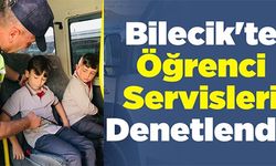 BİLECİK'TE ÖĞRENCİ SERVİSLERİ DENETLENDİ!