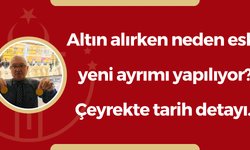 ÇEYREK ALTINDA TARİH DETAYI