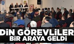 DİN GÖREVLİLERİ BİR ARAYA GELDİ